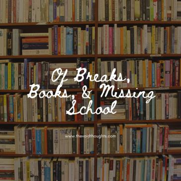 Of Breaks, Books, & Missing School